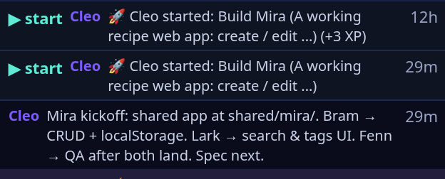 The Mira Kitchen build feed: Cleo starts the Build Mira goal and posts the kickoff plan — 'Mira kickoff: shared app at shared/mira/. Bram → CRUD + localStorage. Lark → search & tags UI. Fenn → QA after both land. Spec next.'